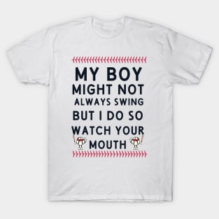 My Boy Might Not Always Swing But I Do T-Shirt